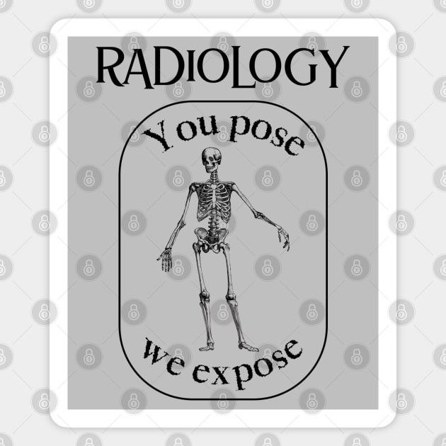 You Pose We Expose Radiology Magnet by Stylecombinator